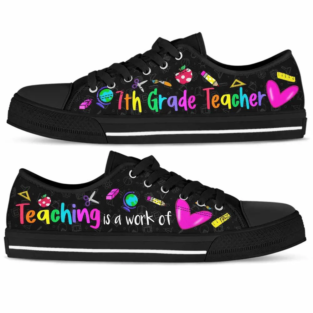 7Th Grade Teaching Is A Work Of Heart Low Top Shoes, Teacher Shoes, Low Top Sneakers