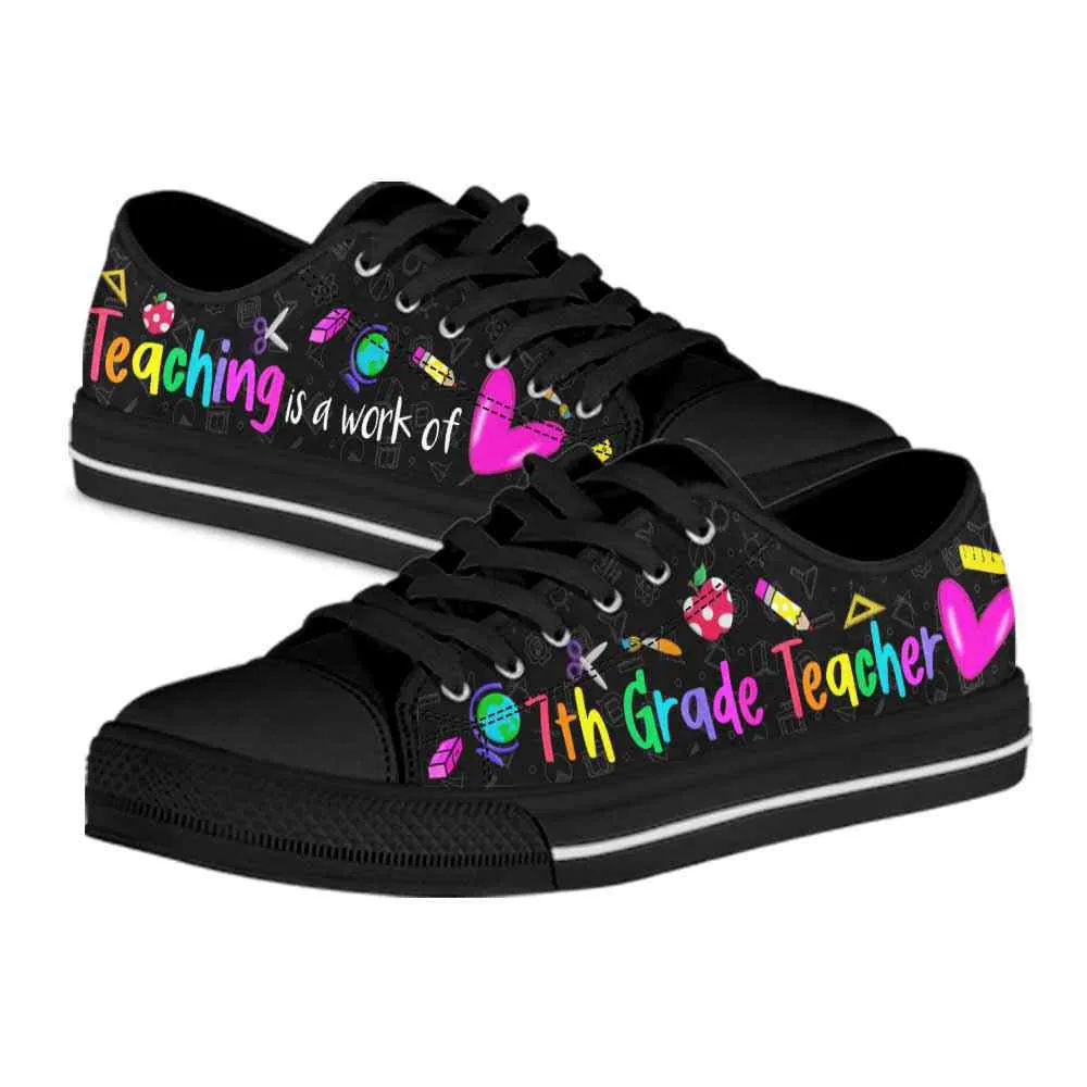 7Th Grade Teaching Is A Work Of Heart Low Top Shoes, Teacher Shoes, Low Top Sneakers