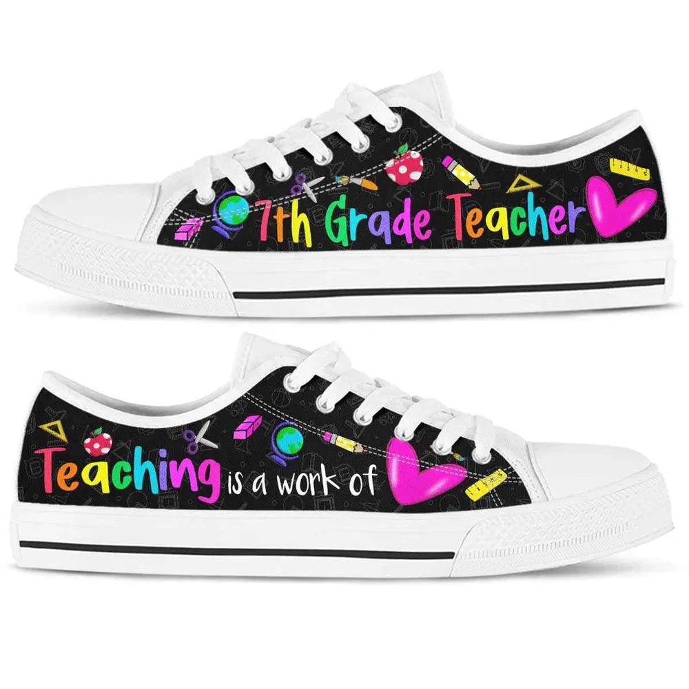 7Th Grade Teaching Is A Work Of Heart Low Top Shoes, Teacher Shoes, Low Top Sneakers